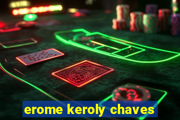 erome keroly chaves